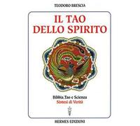 Il tao dello spirito. Bibbia, tao e scienza: sintesi di verità