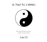 Il TAO TE CHING: Il Libro sul Sentiero della Virtù