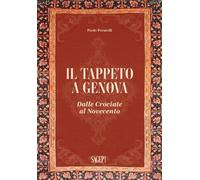Il tappeto a Genova. Dalle crociate al Novecento - [SAGEP]