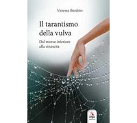 Il tarantismo della vulva. Dal morso interiore alla rinascita. Con Video