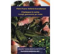 Il taràssaco in cucina. Consigli, gastronomia, 90+ ricette