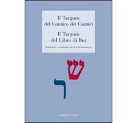 Il Targum del Cantico dei Cantici. Il Targum del Libro di Rut. Traduzione a confronto con il testo masoterico