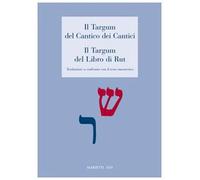 Il Targum del Cantico dei Cantici. Il Targum del Libro di Rut. Traduzione a confronto con il testo masoterico