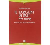 Il Targum di Rut. Analisi del testo aramaico - Pazzini Massimo