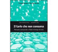 Il tarlo che non consuma. Persone consacrate e fede in tempo di crisi