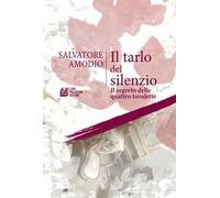 Il tarlo del silenzio. Il segreto delle quattro tavolette