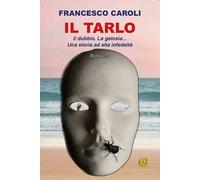 Il tarlo. Il dubbio. La gelosia... Una storia ad alta infedeltà