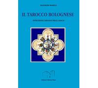 Il tarocco bolognese. Istruzioni e regole per il gioco - 2021 - L