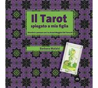 Il tarot spiegato a mia figlia. Divertirsi e pensare con i 22 Arcani maggiori dei tarocchi. Con gadget