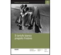 Il tartufo bianco pregiato friulano