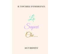Il Tascabile d'Emergenza - Lo Sapevi Che...