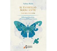 Il tassello mancante. Riflessioni filosofiche sull'essenza dell'essere umano