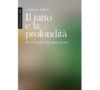 Il tatto e la profondità. La rivincita dei sensi oscuri