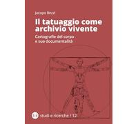 Il tatuaggio come archivio vivente. Cartografie del corpo e sua documentalità