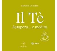 Il tè. Assapora e medita