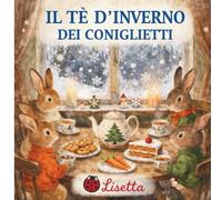 Il Tè d’Inverno dei Coniglietti: Storia illustrata per bambini