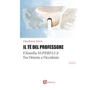 Il tè del professore. Filosofia superflua tra Oriente e Occidente