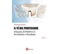 Il tè del professore. Filosofia superflua tra Oriente e Occidente
