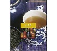 Il tè. Ediz. illustrata