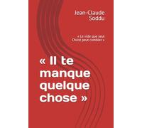 « Il te manque quelque chose »: « Le vide que seul Christ peut combler »