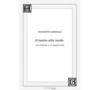 Il teatro alla moda. Con l'inferno, e 13 sonetti a Dio