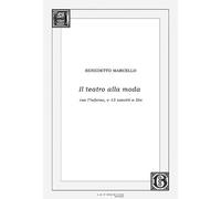 Il teatro alla moda. Con l'inferno, e 13 sonetti a Dio - 2015 - L