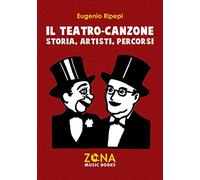 Il teatro-canzone: Storia, artisti, canzoni