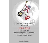 Il teatro che guarda al futuro. 40 anni di Teatro ragazzi al Bonci