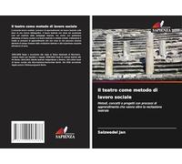 Il teatro come metodo di lavoro sociale: Metodi, concetti e progetti con processi di apprendimento che vanno oltre la recitazione teatrale