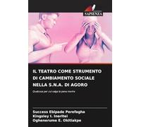 IL TEATRO COME STRUMENTO DI CAMBIAMENTO SOCIALE NELLA S.N.A. DI AGORO: Qualcosa per cui valga la pena morire