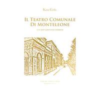 Libri Grillo Katia - Il Teatro Comunale Di Monteleone E Il Suo Contesto Storico