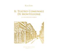 Il Teatro Comunale di Monteleone e il suo contesto storico - [Libritalia.net]