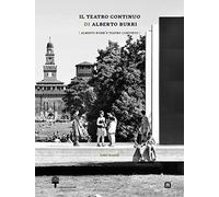 Il teatro continuo di Alberto Burri. Ediz. italiana e inglese