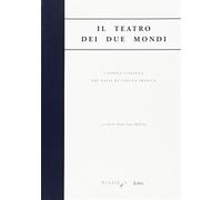 Il teatro dei due mondi. L'opera italiana nei paesi di lingua iberica - AA.VV.