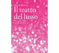 Il teatro del lusso. Tra storie, sfide e performance [Paperback] [Apr 28, 2023]