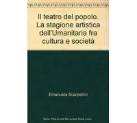 Il teatro del popolo. La stagione artistica dell'Umanitaria fra cultura e società
