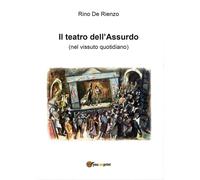 Il Teatro dell’Assurdo di Rino De Rienzo, 2016, Youcanprint