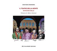 Il teatro della gente. Da Puccini a Dalla. Persone, eventi e storie del pr...