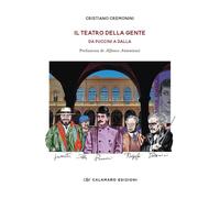 Il teatro della gente. Da Puccini a Dalla. Persone, eventi e storie del pr...
