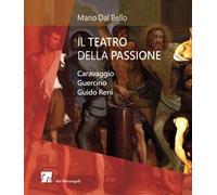 Il teatro della passione. Caravaggio Guercino Guido Reni