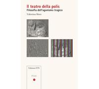 Libri Valentina Moro - Il Teatro Della Polis. Filosofia Dell'agonismo Tragico