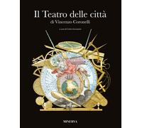 Il «Teatro delle Città». Ediz. a colori - Coronelli Vincenzo