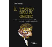 Il teatro delle ombre. Scritture nascoste e immagini invisibili in codici ...