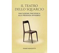 Il teatro dello squarcio. Dall'azione psicofisica alla presenza invisibile