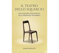 Il teatro dello squarcio. Dall'azione psicofisica alla presenza invisibile