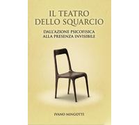 Il teatro dello squarcio. Dall'azione psicofisica alla presenza invisibile