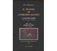 Il teatro di Corrado Alvaro: La maschera nobile. La recensione e il saggio-1915-45. Quasi una vita