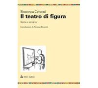 Il teatro di figura. Storia e tecniche
