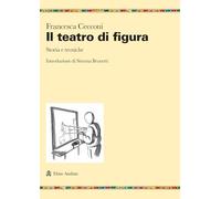 Il teatro di figura. Storia e tecniche