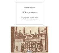 Libri Simone Maria Rita - Il Teatro Di Massa. Un'esperienza Di Spettacolo Politi
